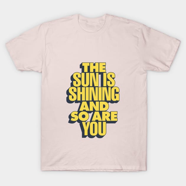 The Sun is Shining and So Are You by The Motivated Type in Purple Lilac and Yellow T-Shirt by MotivatedType